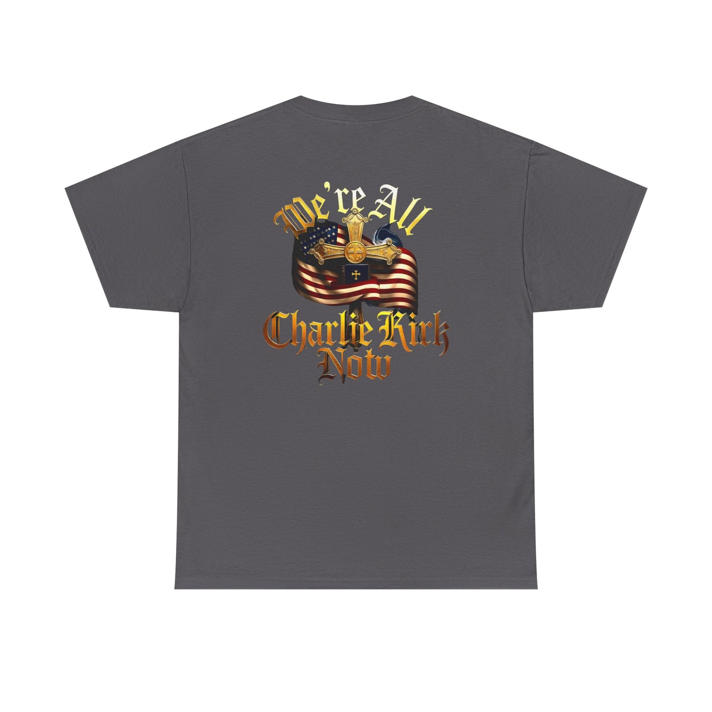 ☆We Are ALL Charlie Kirk NOW☆ Double Sided Patriotic Tribute Tee