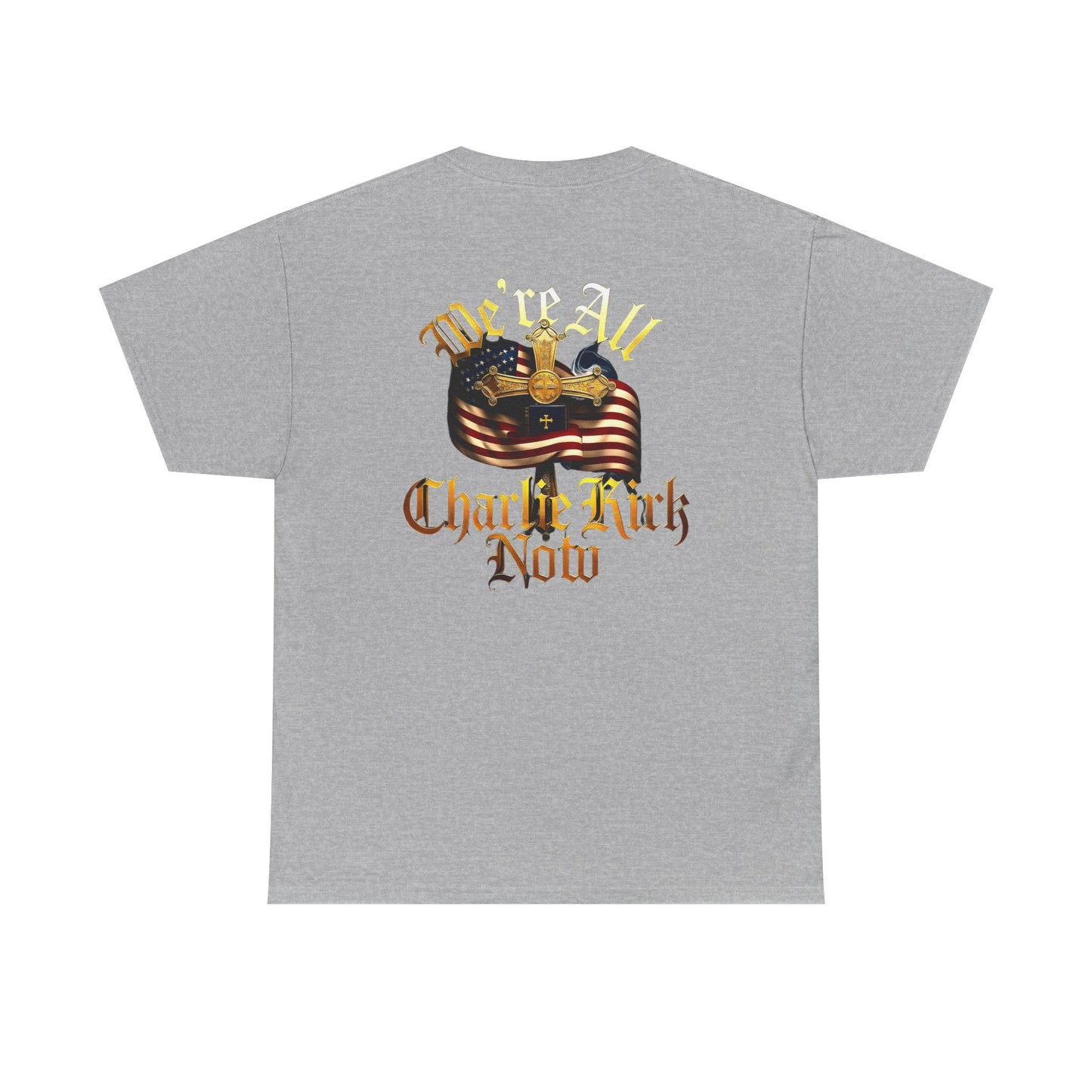 ☆We Are ALL Charlie Kirk NOW☆ Double Sided Patriotic Tribute Tee