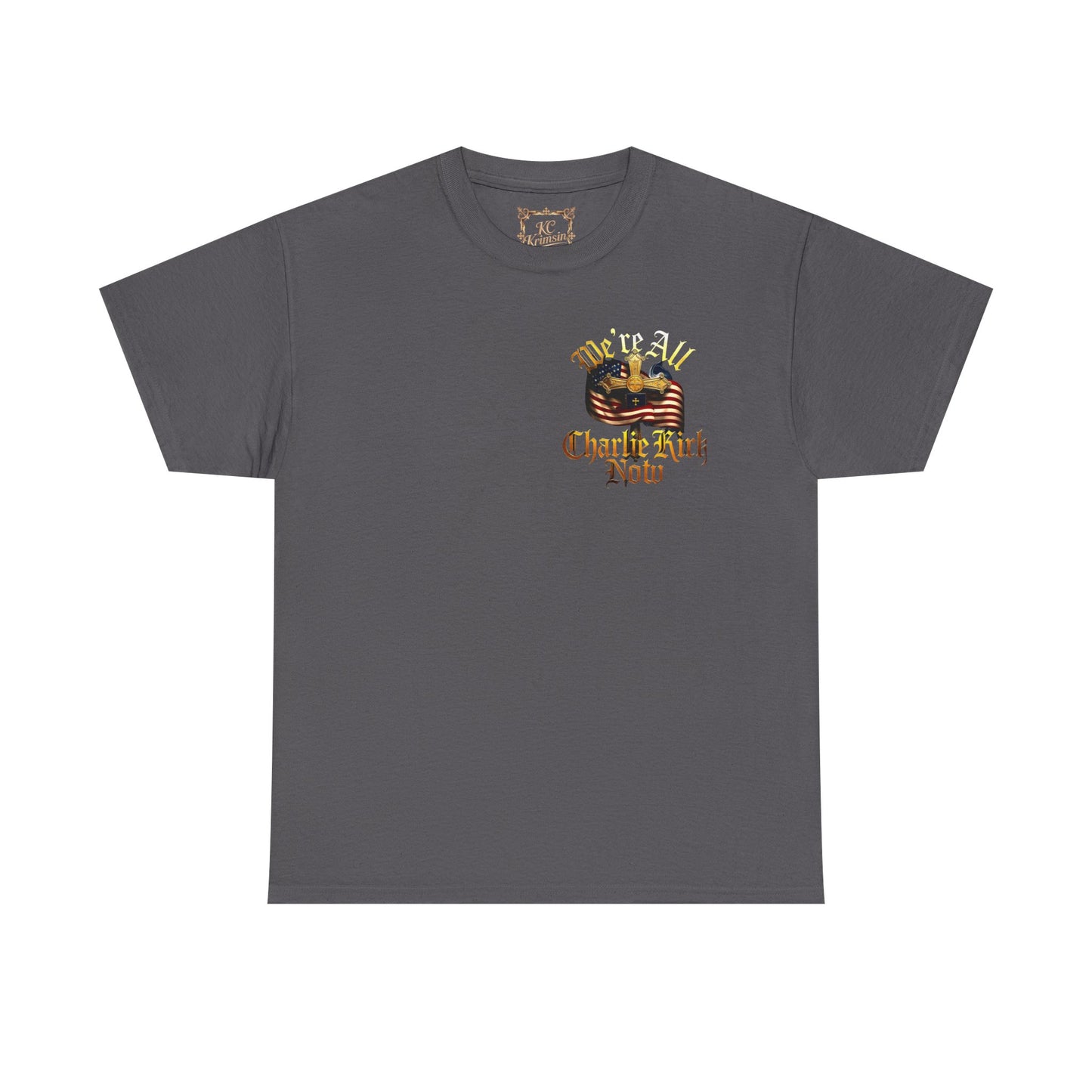 ☆We Are ALL Charlie Kirk NOW☆ Double Sided Patriotic Tribute Tee