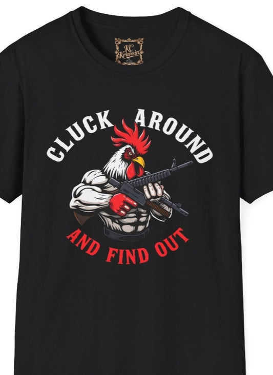 CLUCK AROUND AND FIND OUT funny chicken tee, Unisex Softstyle T-Shirt