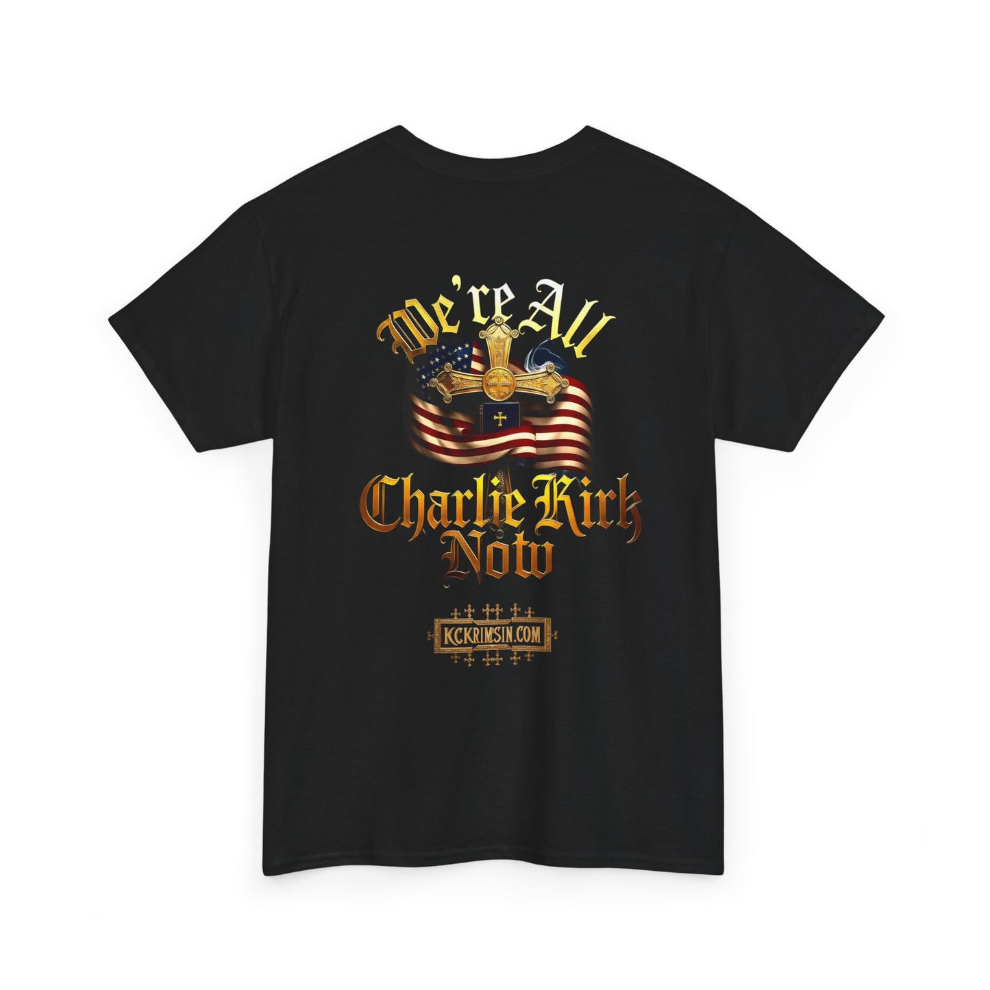 ☆We Are ALL Charlie Kirk NOW☆ Double Sided Patriotic Tribute Tee