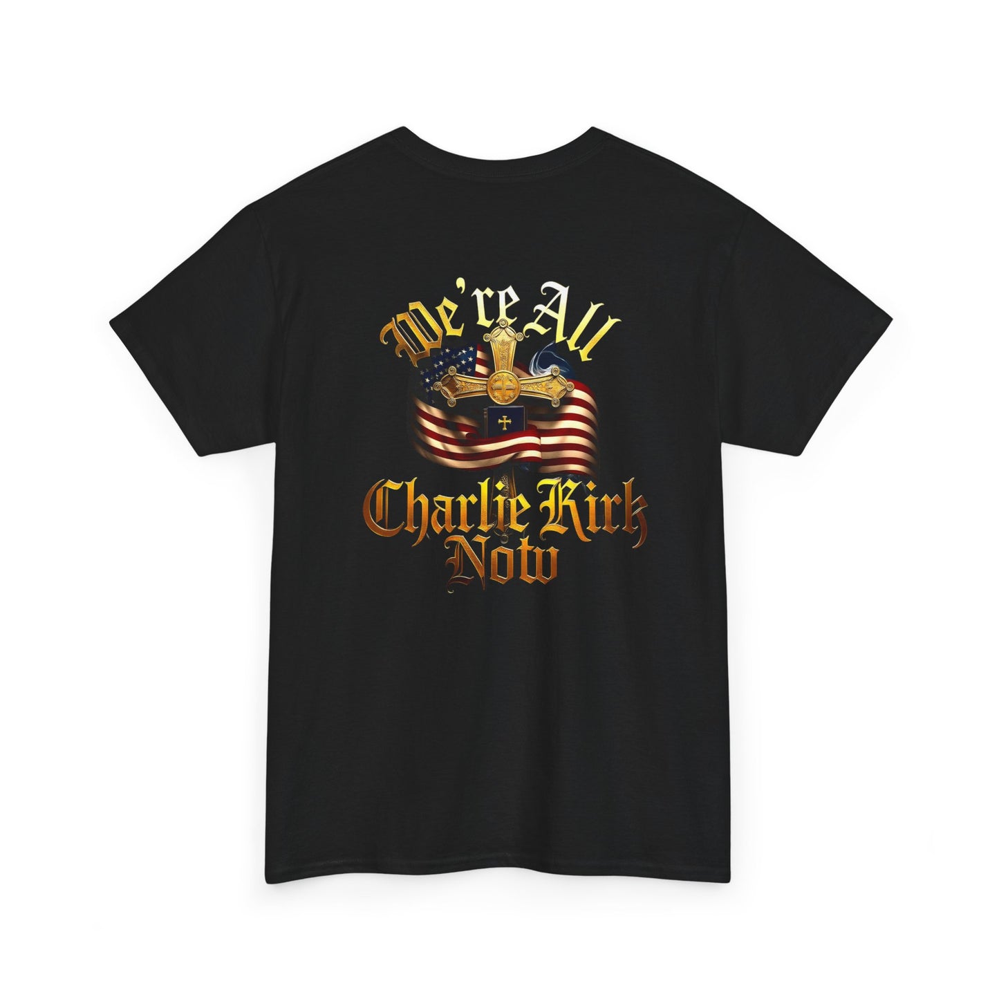 ☆We Are ALL Charlie Kirk NOW☆ Double Sided Patriotic Tribute Tee