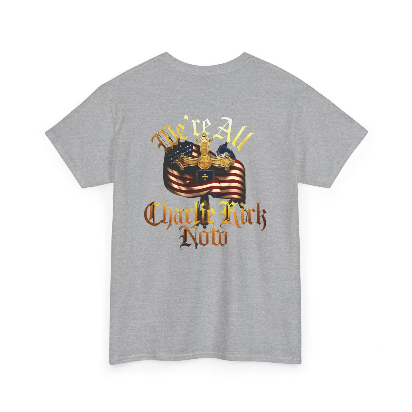 ☆We Are ALL Charlie Kirk NOW☆ Double Sided Patriotic Tribute Tee