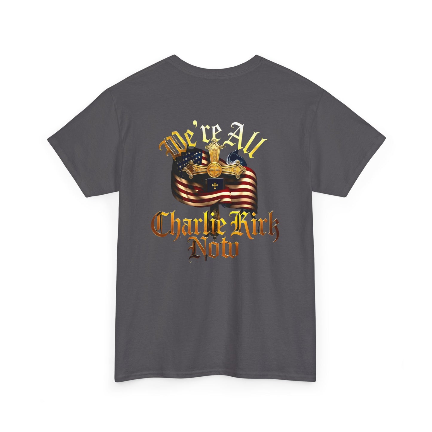 ☆We Are ALL Charlie Kirk NOW☆ Double Sided Patriotic Tribute Tee