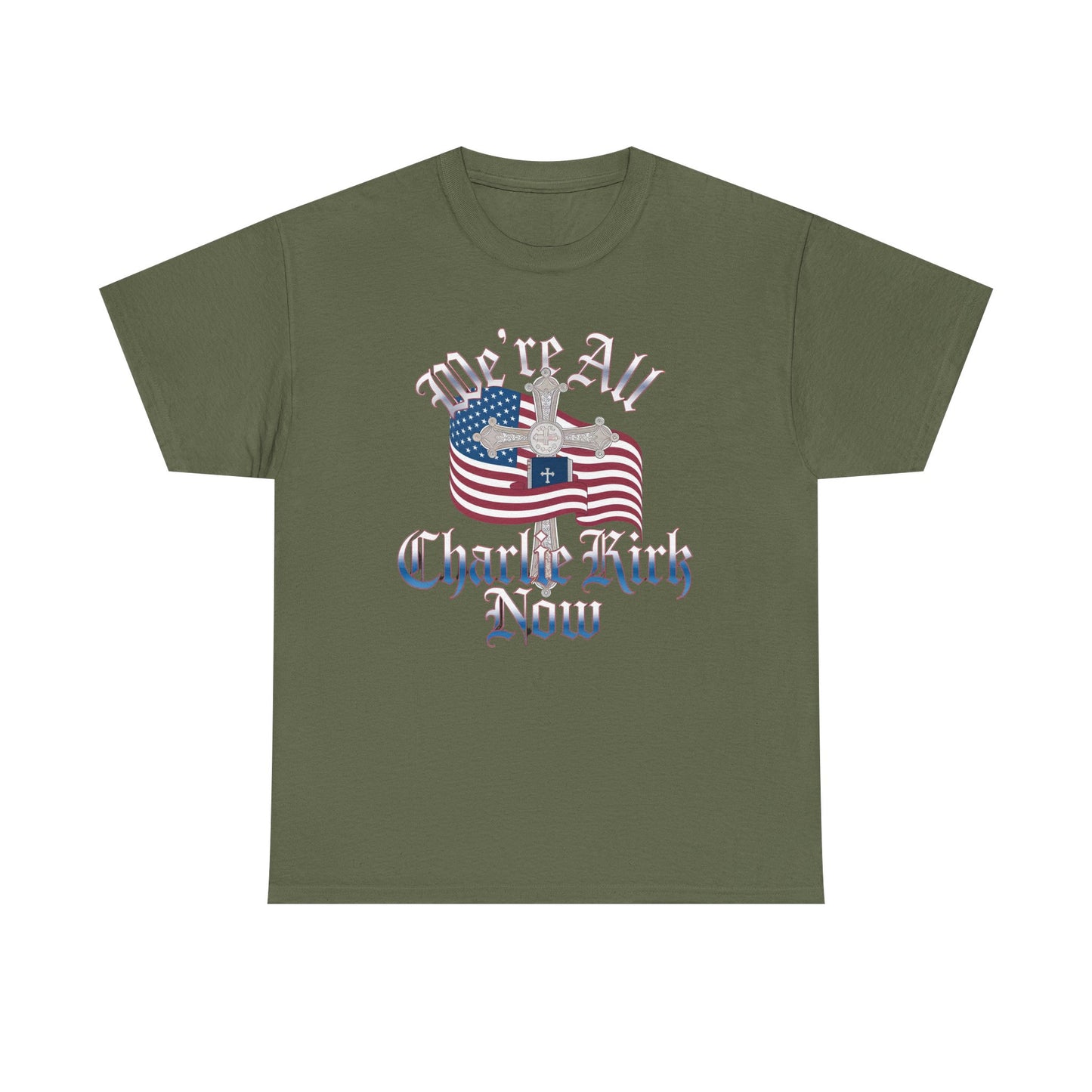 Tribute Tee We Are ALL Charlie Kirk NOW Patriotic Design