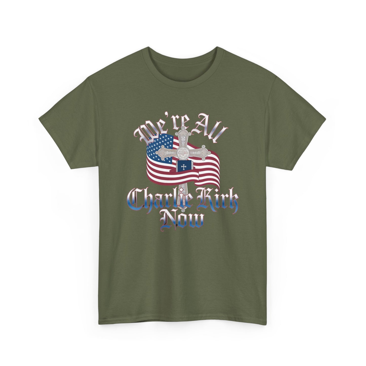 Tribute Tee We Are ALL Charlie Kirk NOW Patriotic Design
